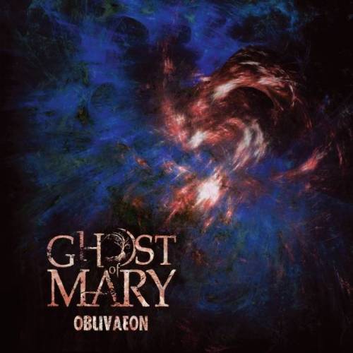 Ghost Of Mary : Oblivaeon
